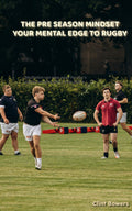 The Pre-Season Mindset: Your Mental Edge in Rugby